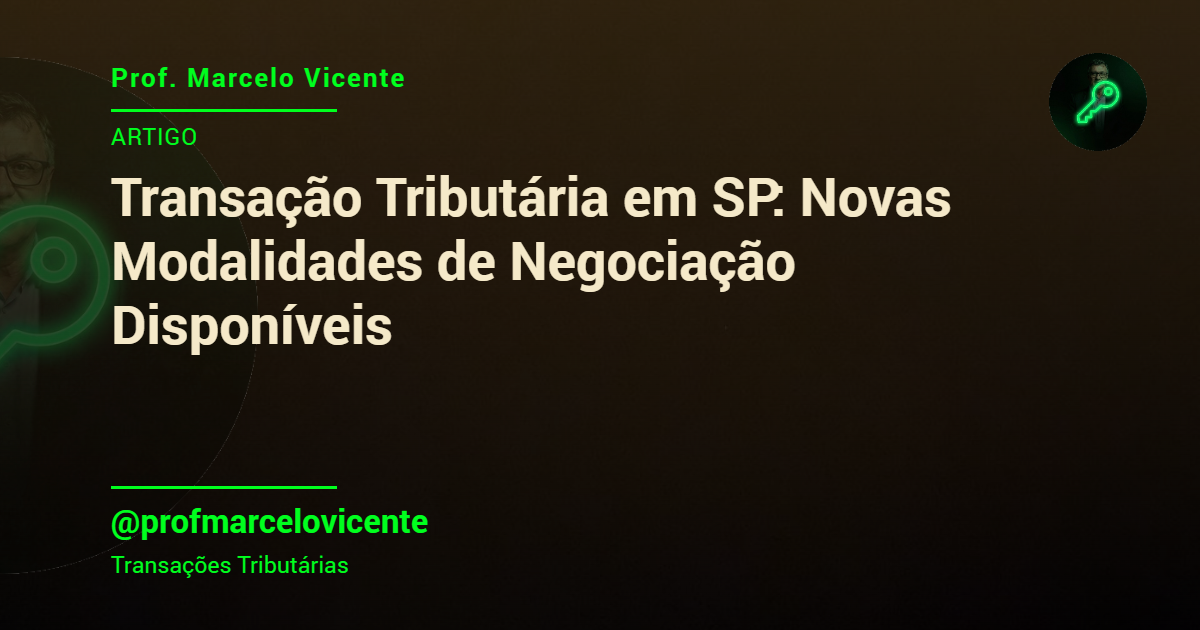 Capa: Transação Tributária em SP: Novas Modalidades de Negociação Disponíveis