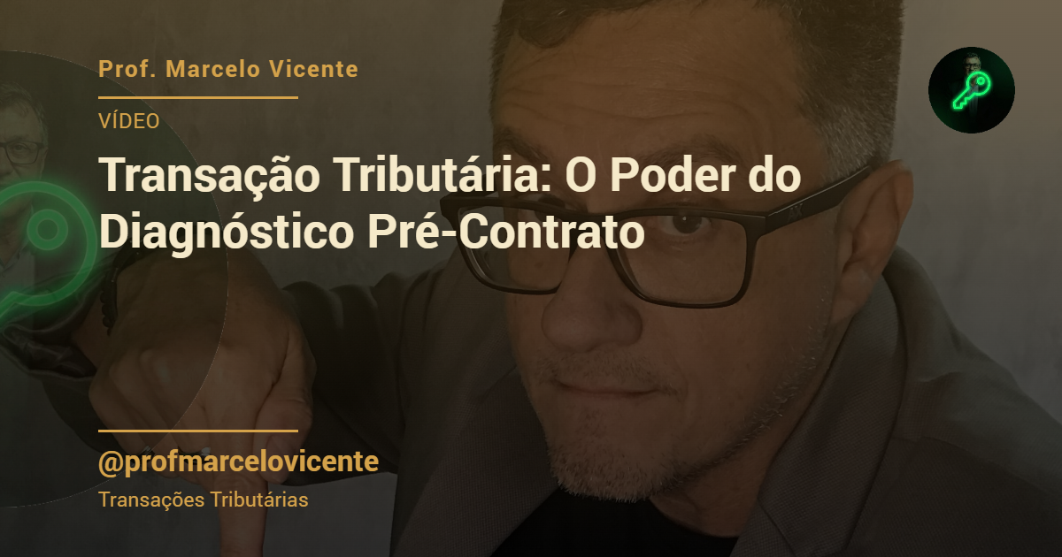 Capa: Transação Tributária: O Poder do Diagnóstico Pré-Contrato