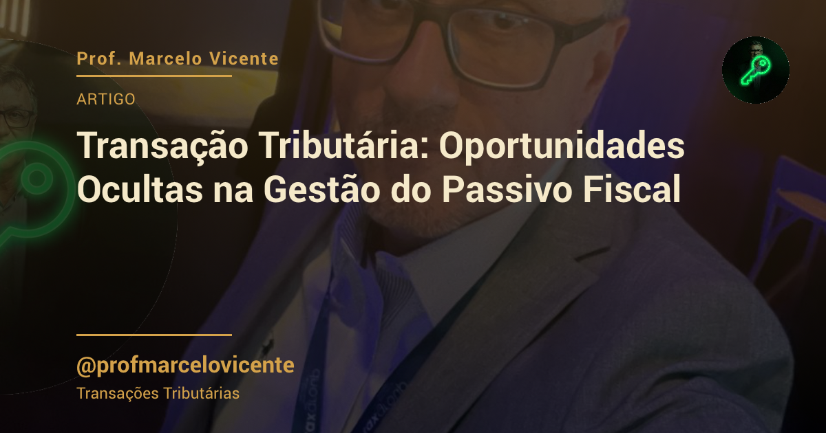 Capa: Transação Tributária: Oportunidades Ocultas na Gestão do Passivo Fiscal