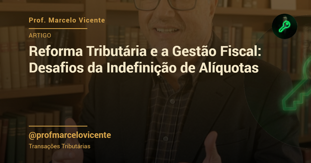 Capa: Reforma Tributária e a Gestão Fiscal: Desafios da Indefinição de Alíquotas