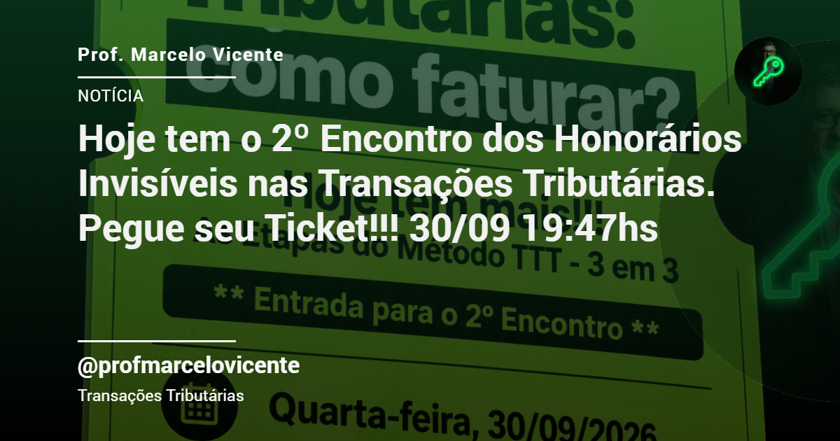 Capa: Hoje tem o 2º Encontro dos Honorários Invisíveis nas Transações Tributárias. Pegue seu Ticket!!! 30/09 19:47hs